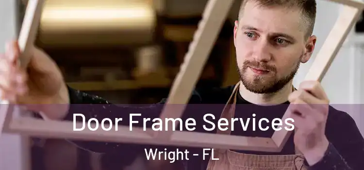 Door Frame Services Wright - FL