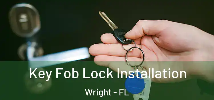  Key Fob Lock Installation Wright - FL
